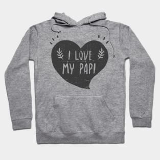 I love my papi - Quiero a mi papi Hoodie